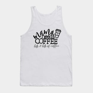 Mama needs coffee Tank Top